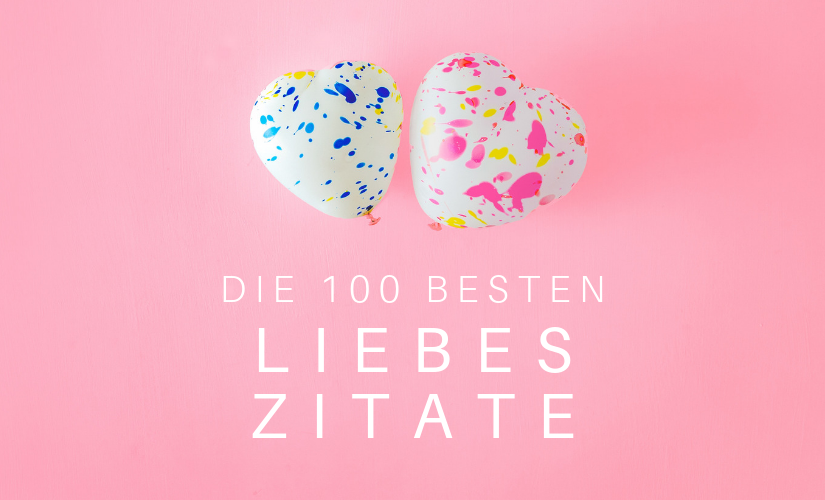 Liebes Zitate Die 100 Besten Spruche Zum Thema Liebe Blog